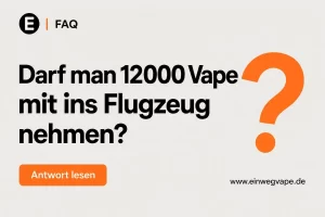 FAQ: Darf man 12000 Vape mit ins Flugzeug nehmen?