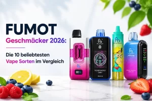 FUMOT Vape Geschmäcker Top 10 mit beliebten Sorten im Vergleich
