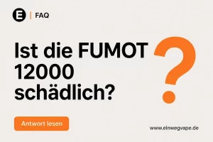 st die FUMOT 12000 schädlich? FAQ zur Sicherheit und Risiken einer FUMOT Vape
