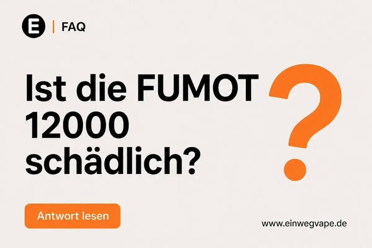 st die FUMOT 12000 schädlich? FAQ zur Sicherheit und Risiken einer FUMOT Vape
