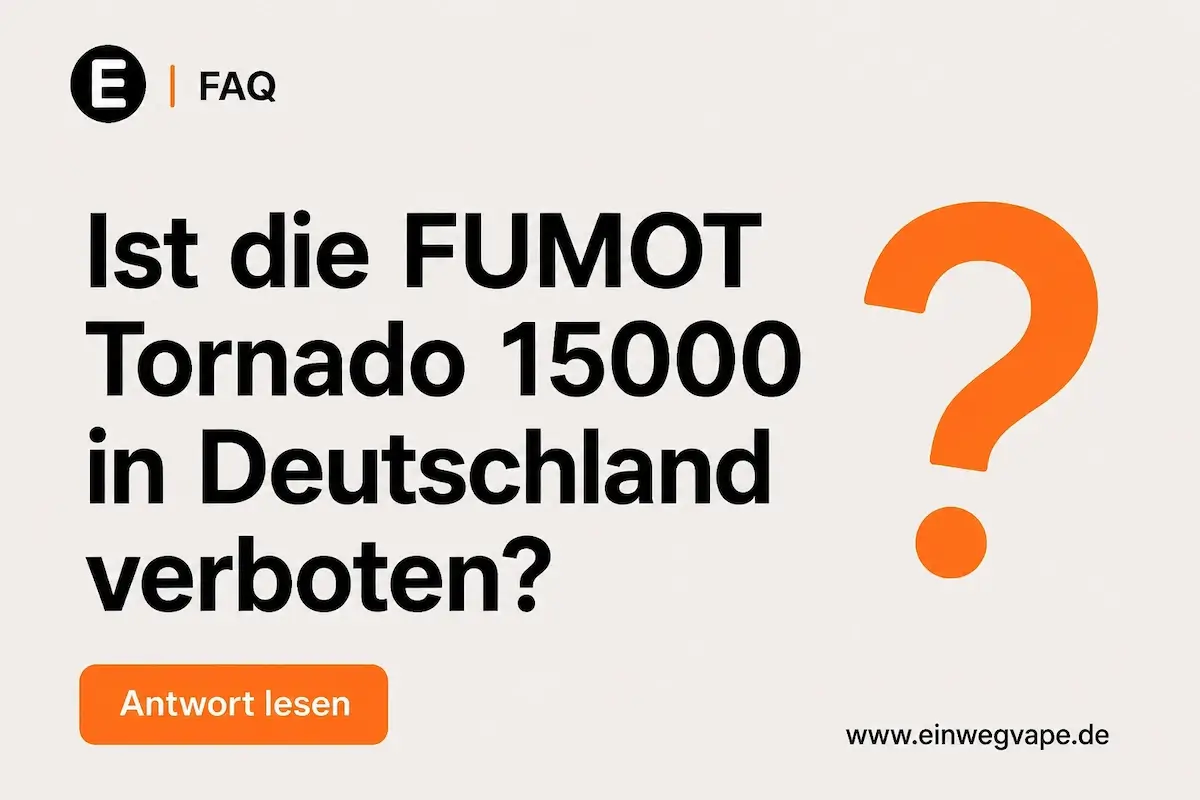 Ist die FUMOT Tornado 15000 in Deutschland verboten? FAQ Frage