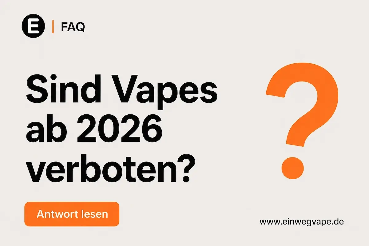 FAQ Frage: Sind Vapes ab 2026 verboten?