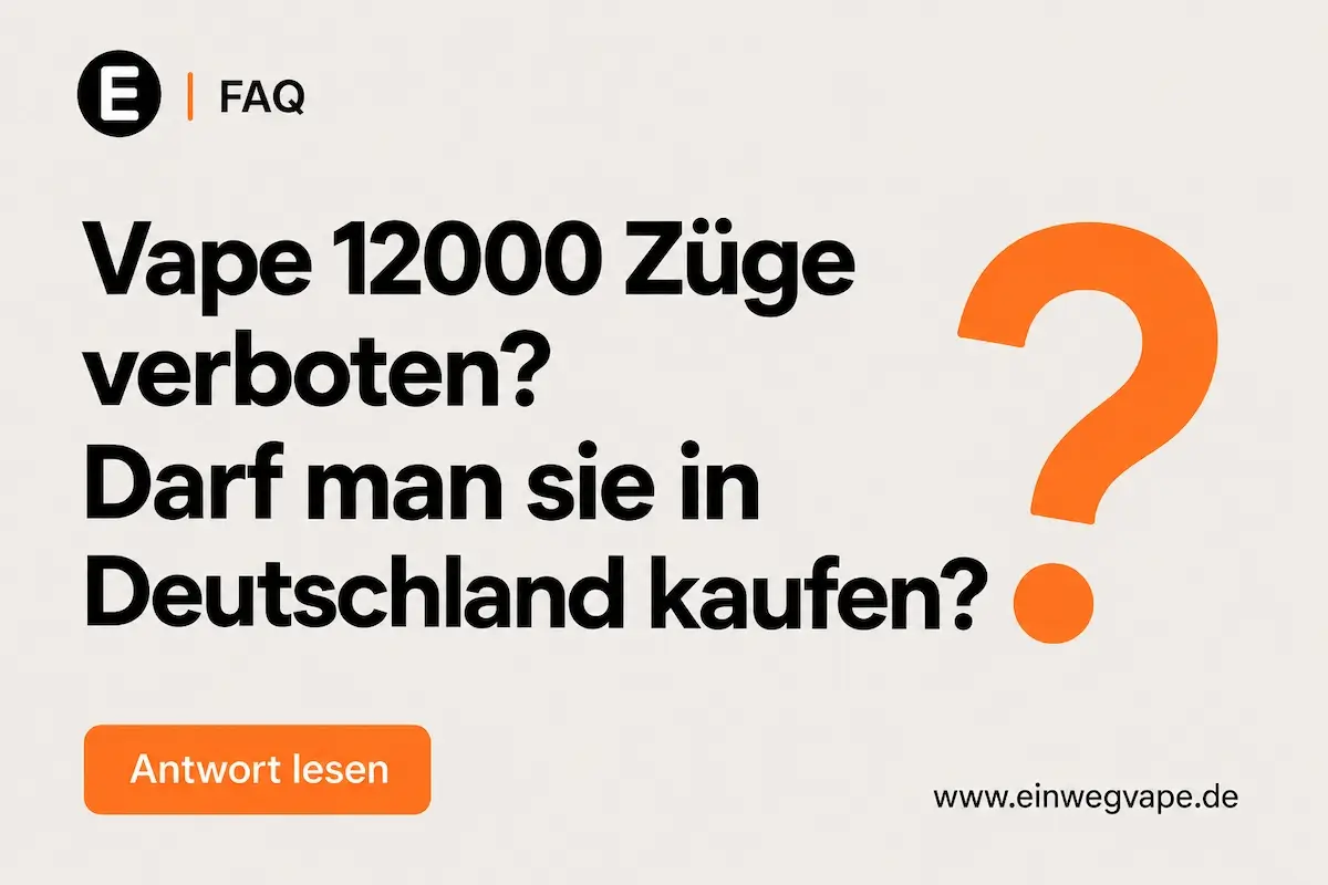 FAQ: Vape 12000 Züge verboten in Deutschland?