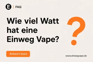 Wie viel Watt hat eine Einweg Vape-FAQs