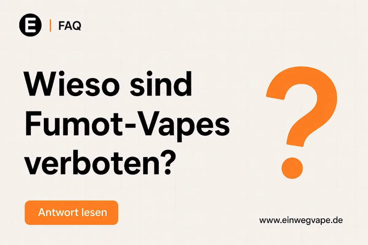 Wieso sind Fumot-Vapes verboten-FAQs